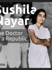 Sushila Nayyar - Gandhi's Personal Physician and India's Union Health Minister